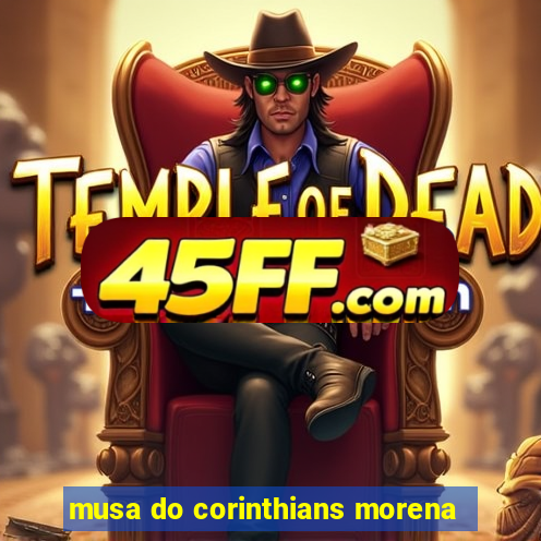 musa do corinthians morena